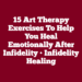 15 Art Therapy Exercises to Help You Heal Emotionally After Infidelity • Infidelity Healing