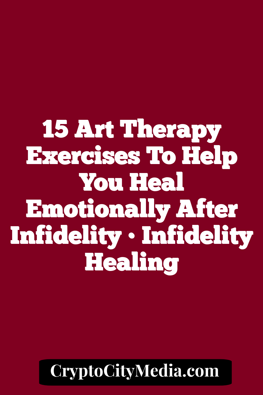 15 Art Therapy Exercises to Help You Heal Emotionally After Infidelity • Infidelity Healing