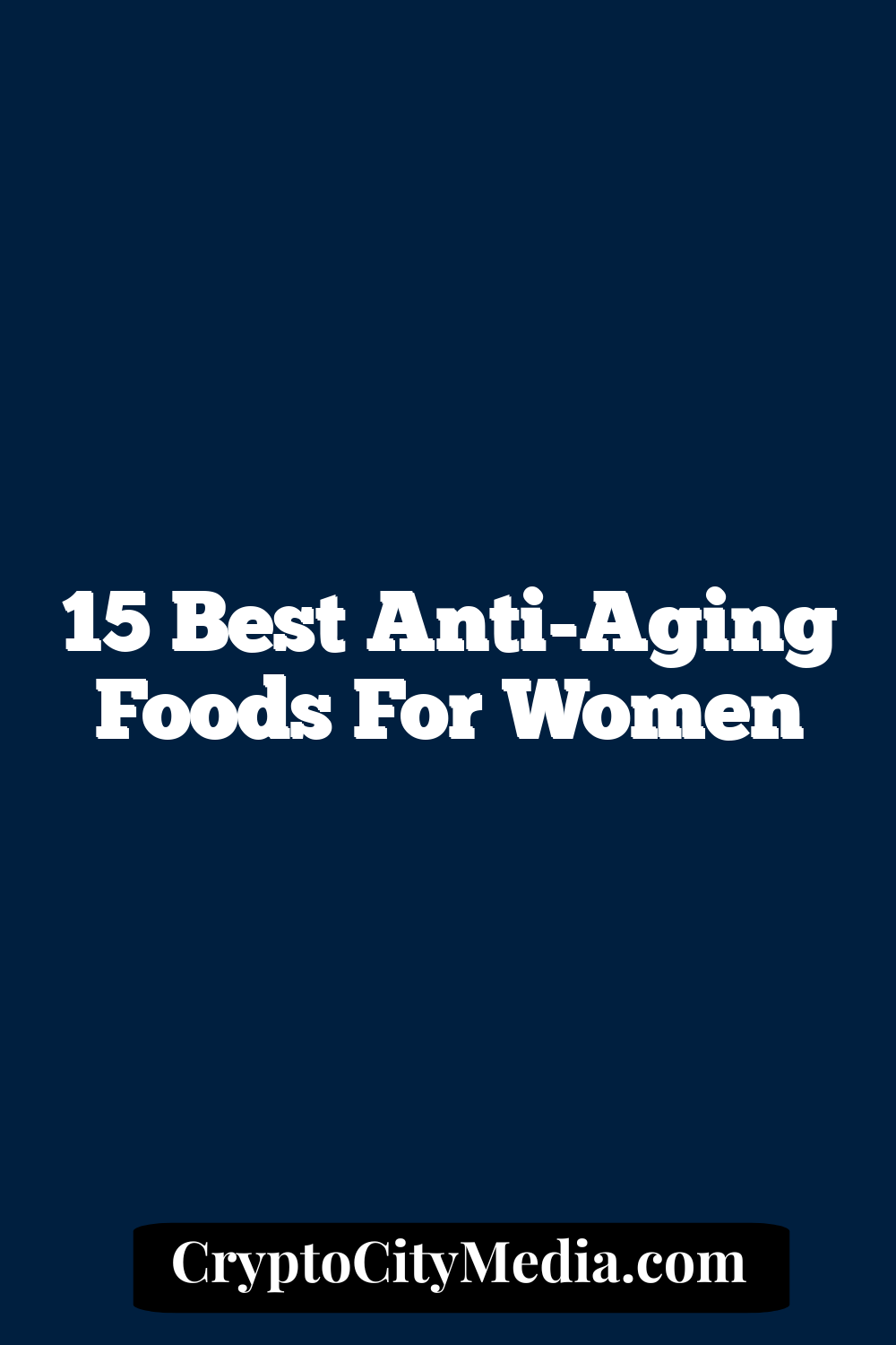 15 Best Anti-Aging Foods for Women