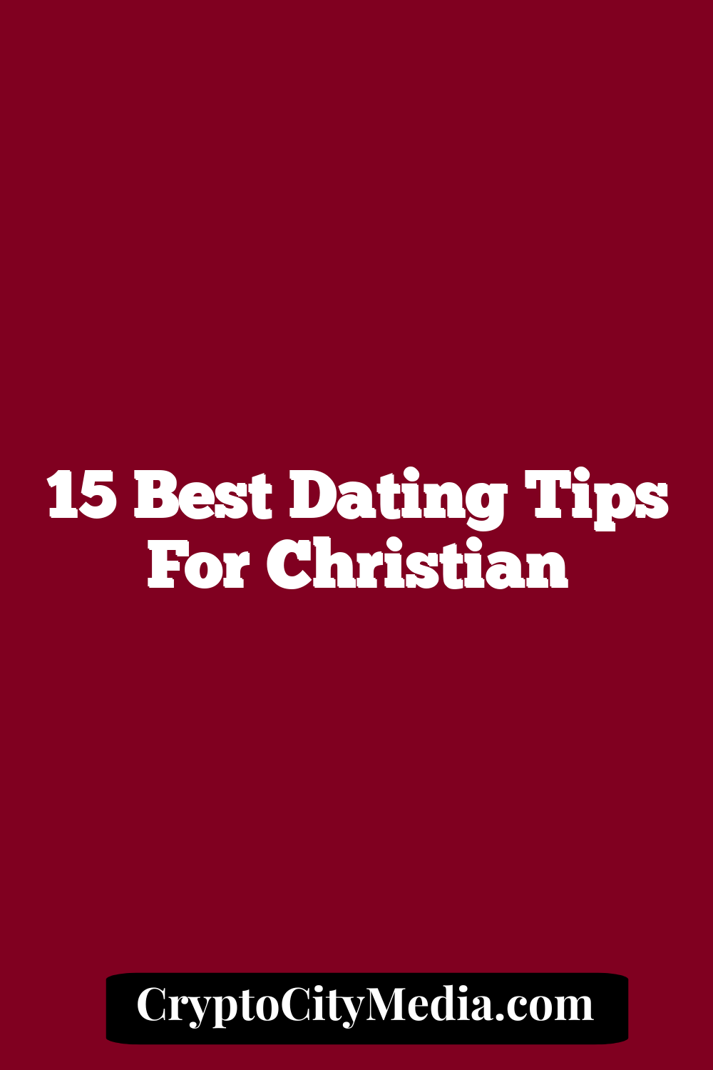 15 Best Dating Tips For Christian