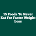 15 Foods to Never Eat for Faster Weight Loss