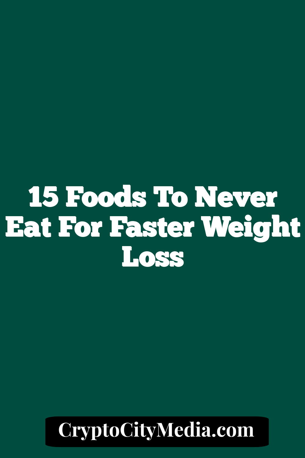 15 Foods to Never Eat for Faster Weight Loss