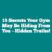 15 Secrets Your Gym May Be Hiding From You