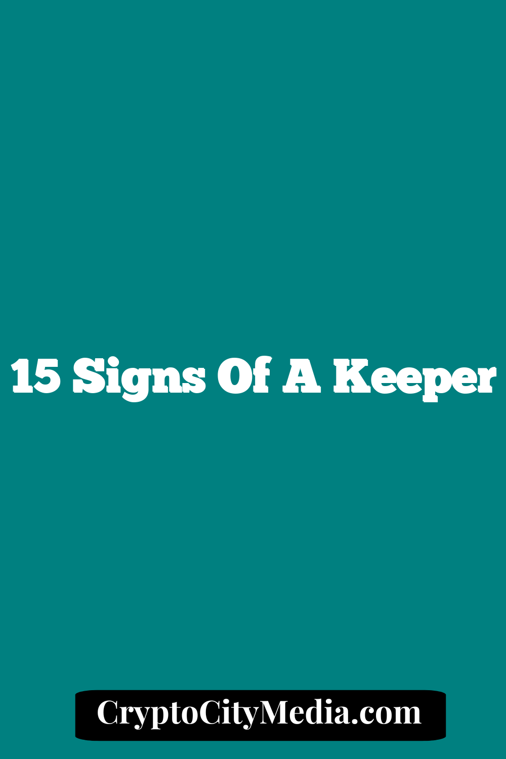 15 Signs Of a Keeper