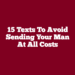 15 Texts to Avoid Sending Your Man at All Costs