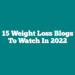 15 Weight Loss Blogs to Watch in 2022