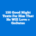 150 Good Night Texts For Him That He Will Love » GoDates