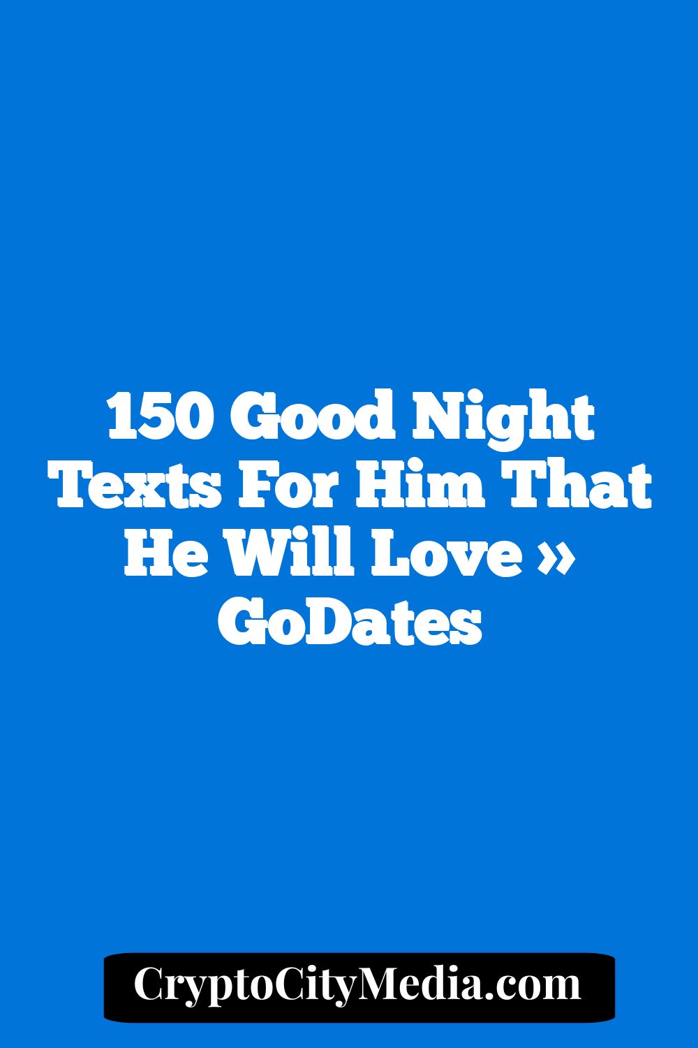 150 Good Night Texts For Him That He Will Love » GoDates