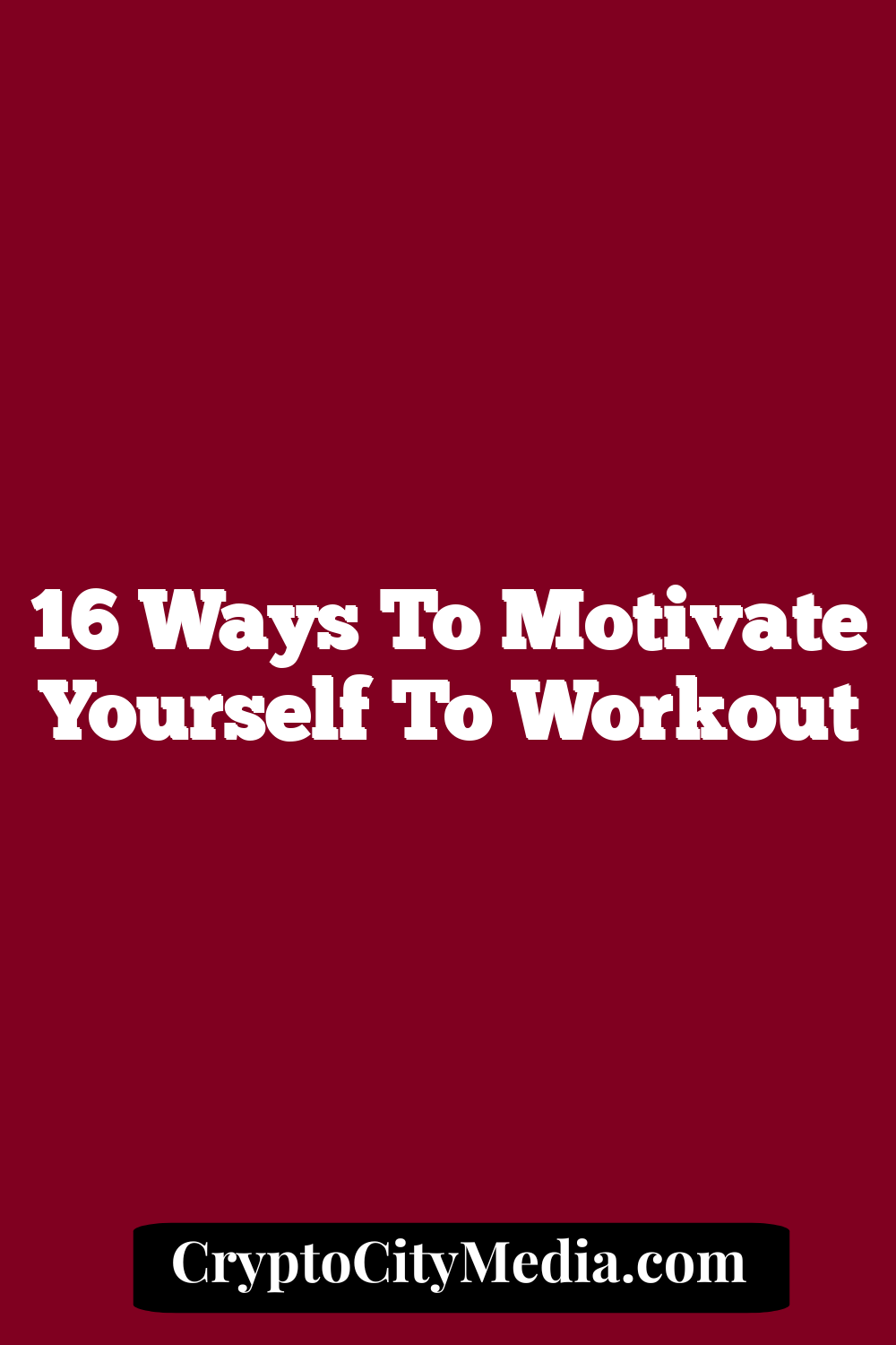 16 Ways to Motivate Yourself to Workout