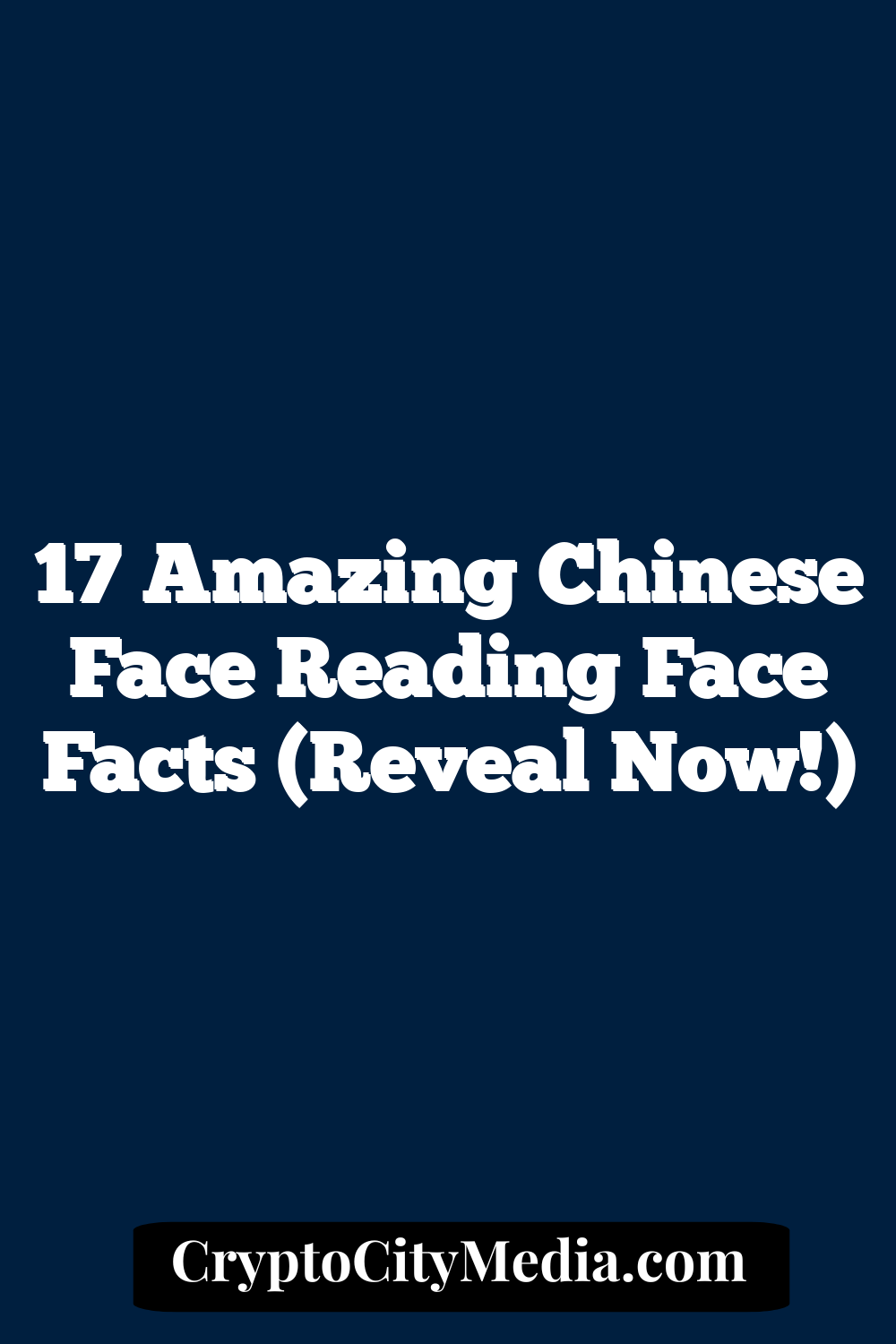 17 Amazing Chinese Face Reading Face Facts (Reveal Now!)