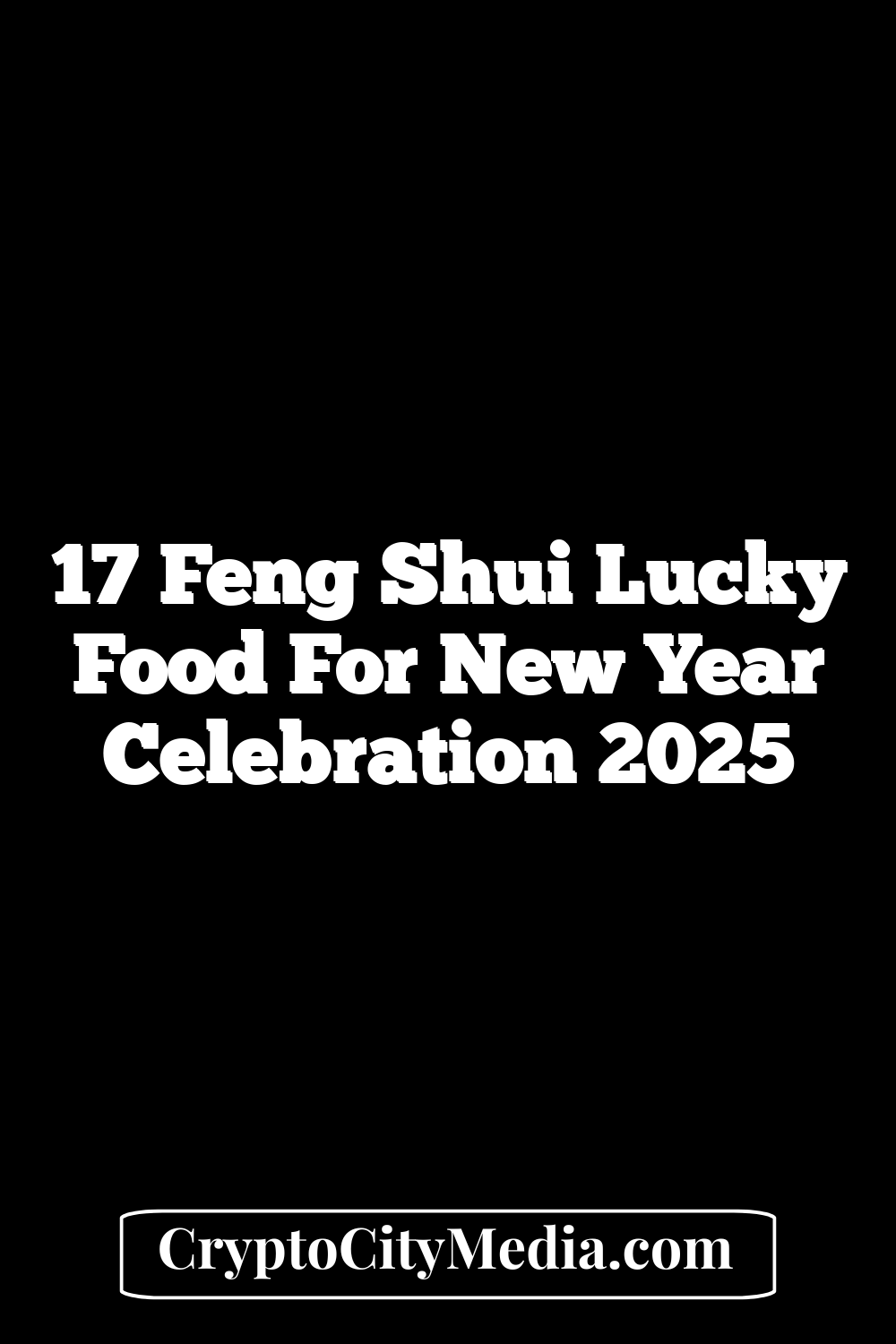 17 Feng Shui Lucky Food For New Year Celebration 2025