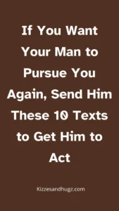 If You Want Your Man to Pursue Again, Send Him These 10 Texts to Get Him to Act