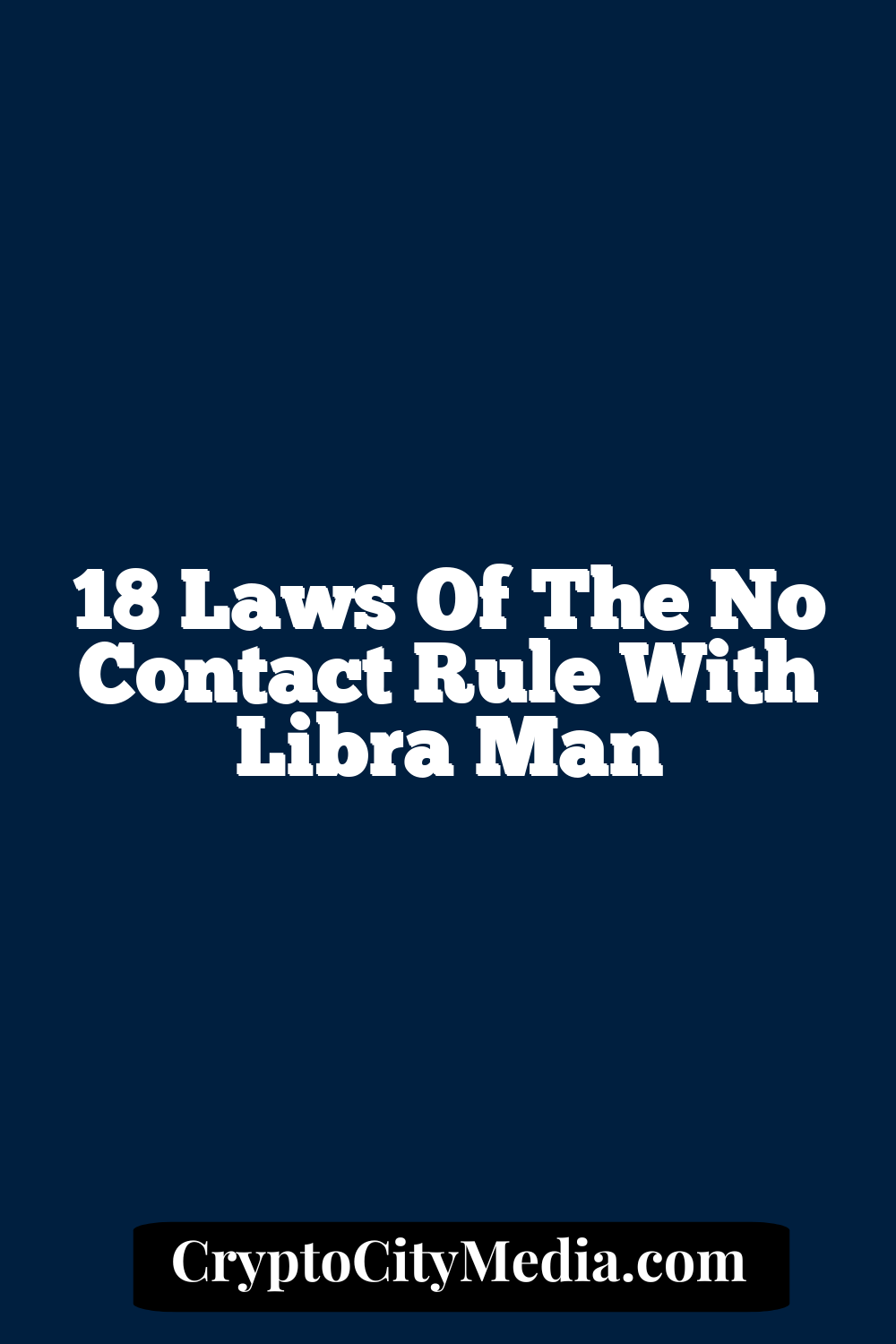 18 Laws Of The No Contact Rule With Libra Man