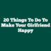 20 Things To Do To Make Your Girlfriend Happy