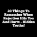 20 Things to Remember When Rejection Hits You and Hurts