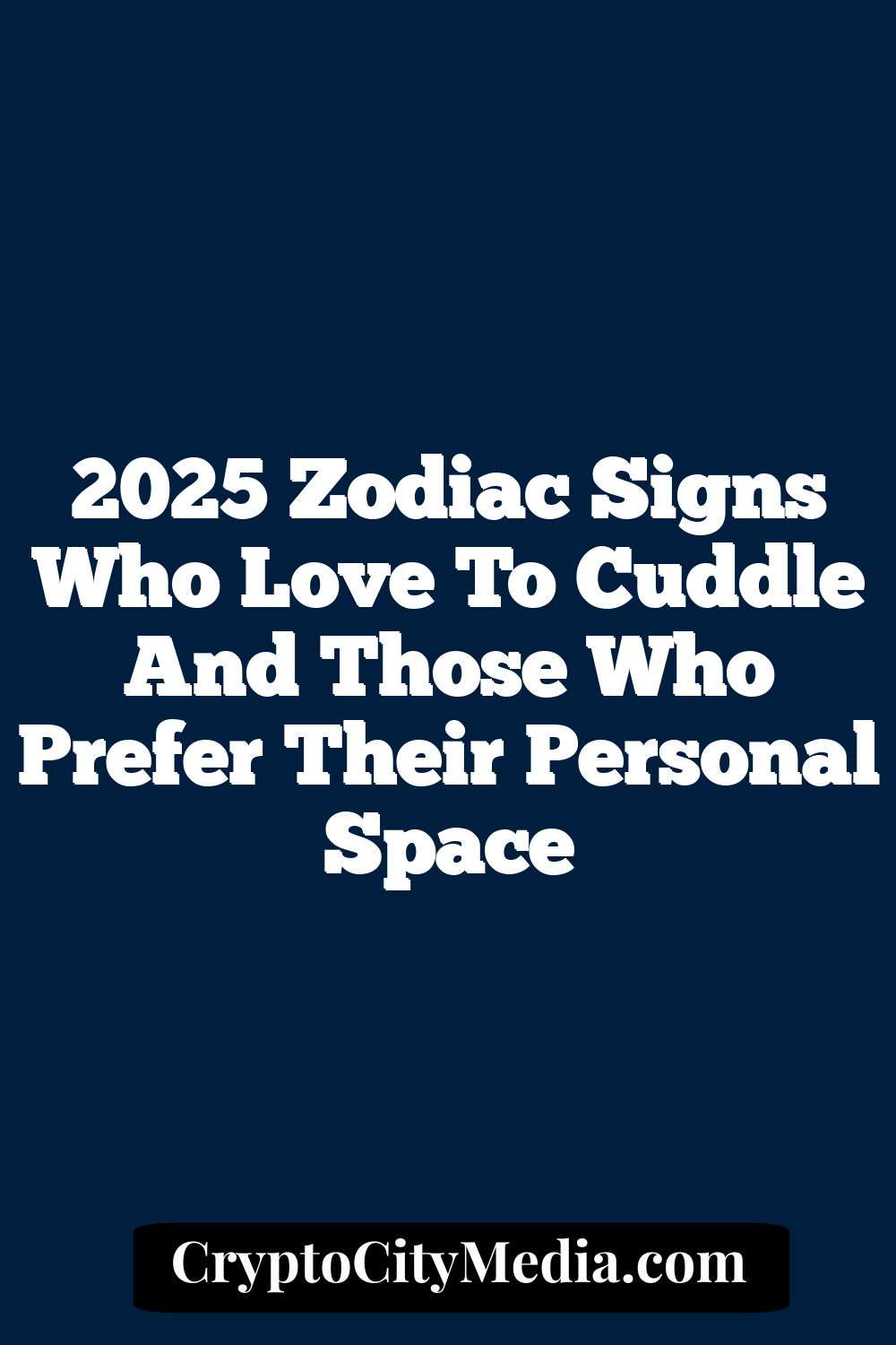 2025 Zodiac Signs Who Love To Cuddle And Those Who Prefer Their Personal Space