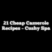 21 Cheap Casserole Recipes – Cushy Spa