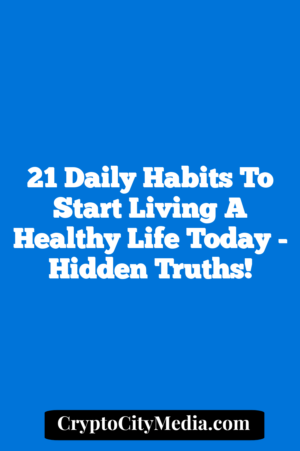 21 Daily Habits to Start Living a Healthy Life Today