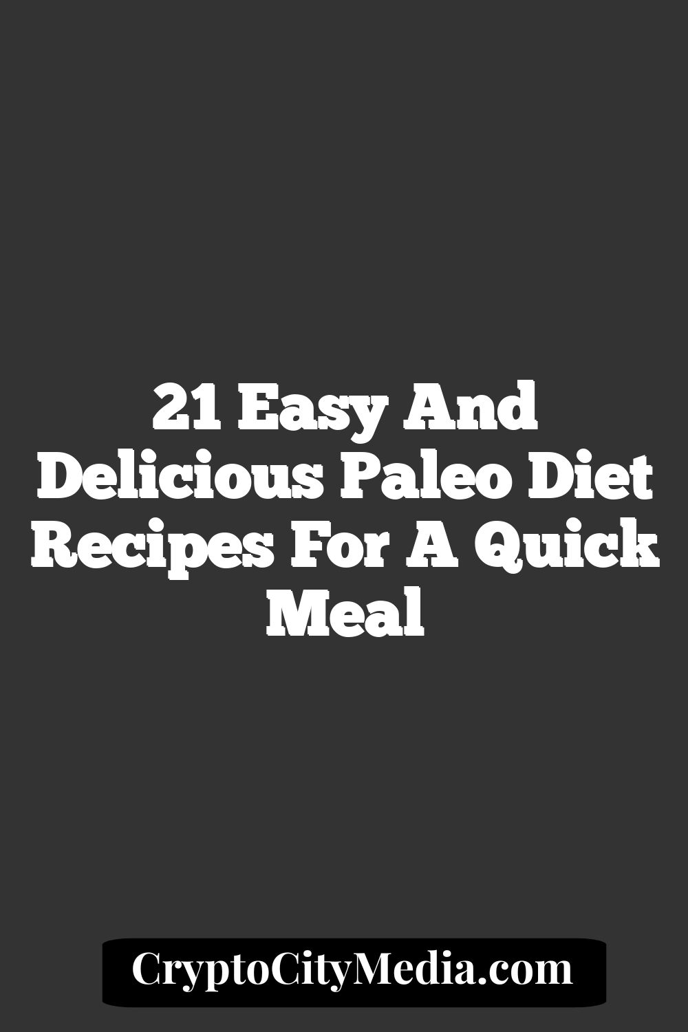 21 Easy And Delicious Paleo Diet Recipes For A Quick Meal