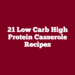 21 Low Carb High Protein Casserole Recipes