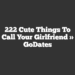 222 Cute Things To Call Your Girlfriend » GoDates