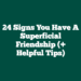 24 Signs You Have a Superficial Friendship (+ Helpful Tips)