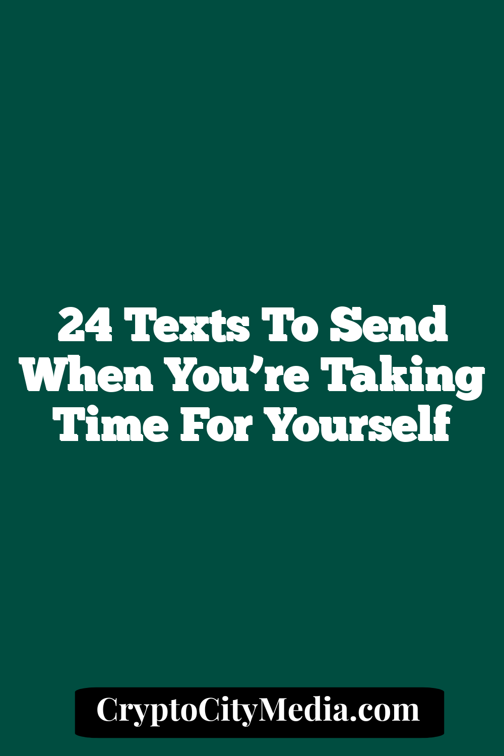 24 Texts to Send When You’re Taking Time for Yourself