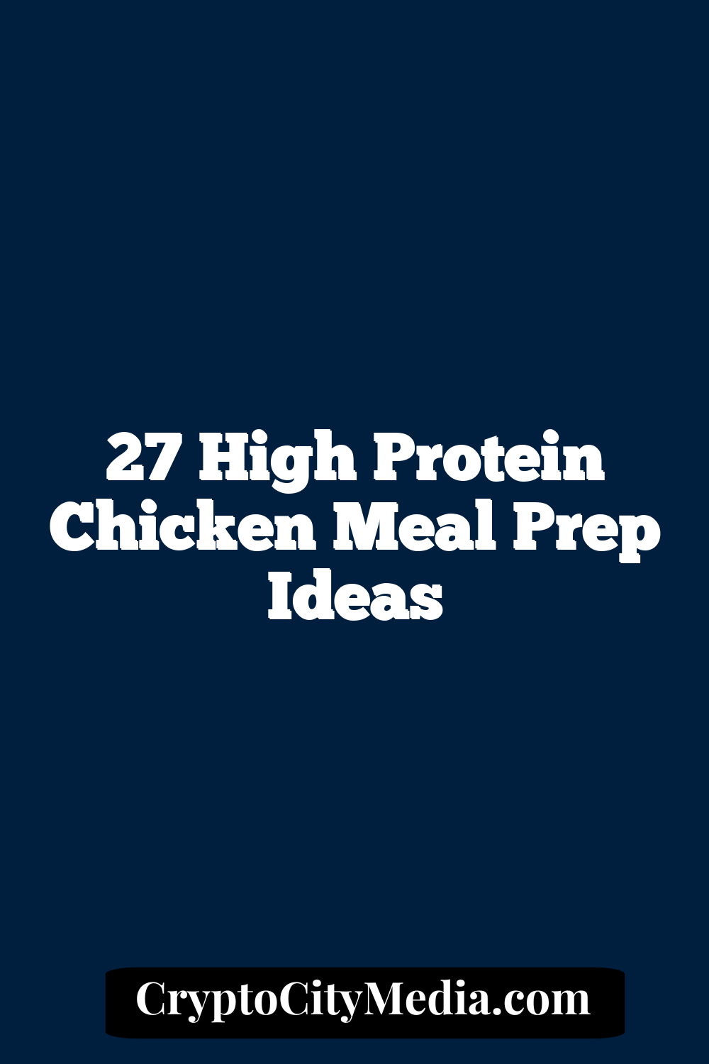 27 High Protein Chicken Meal Prep Ideas