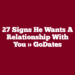 27 Signs He Wants a Relationship With You » GoDates