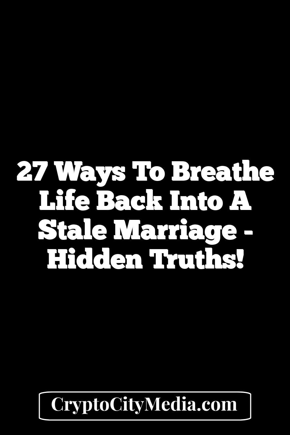 27 Ways To Breathe Life Back Into A Stale Marriage