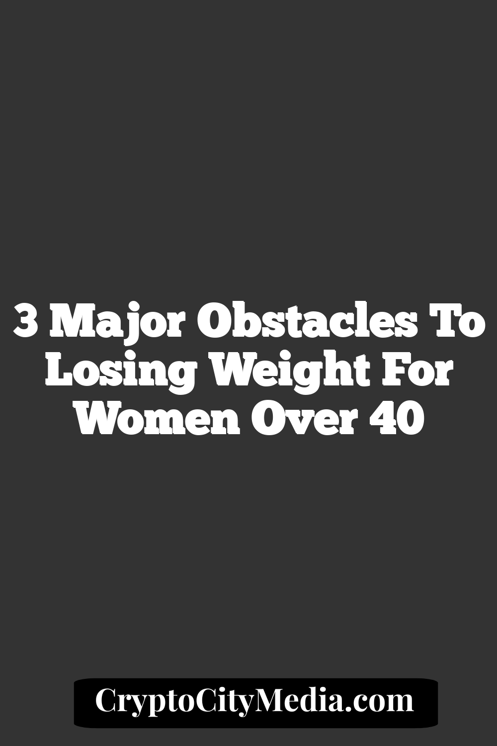 3 Major Obstacles to Losing Weight for Women Over 40