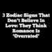 3 Zodiac Signs That Don’t Believe In Love: They Think Romance Is ‘Overrated’