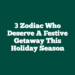 3 Zodiac Who Deserve A Festive Getaway This Holiday Season