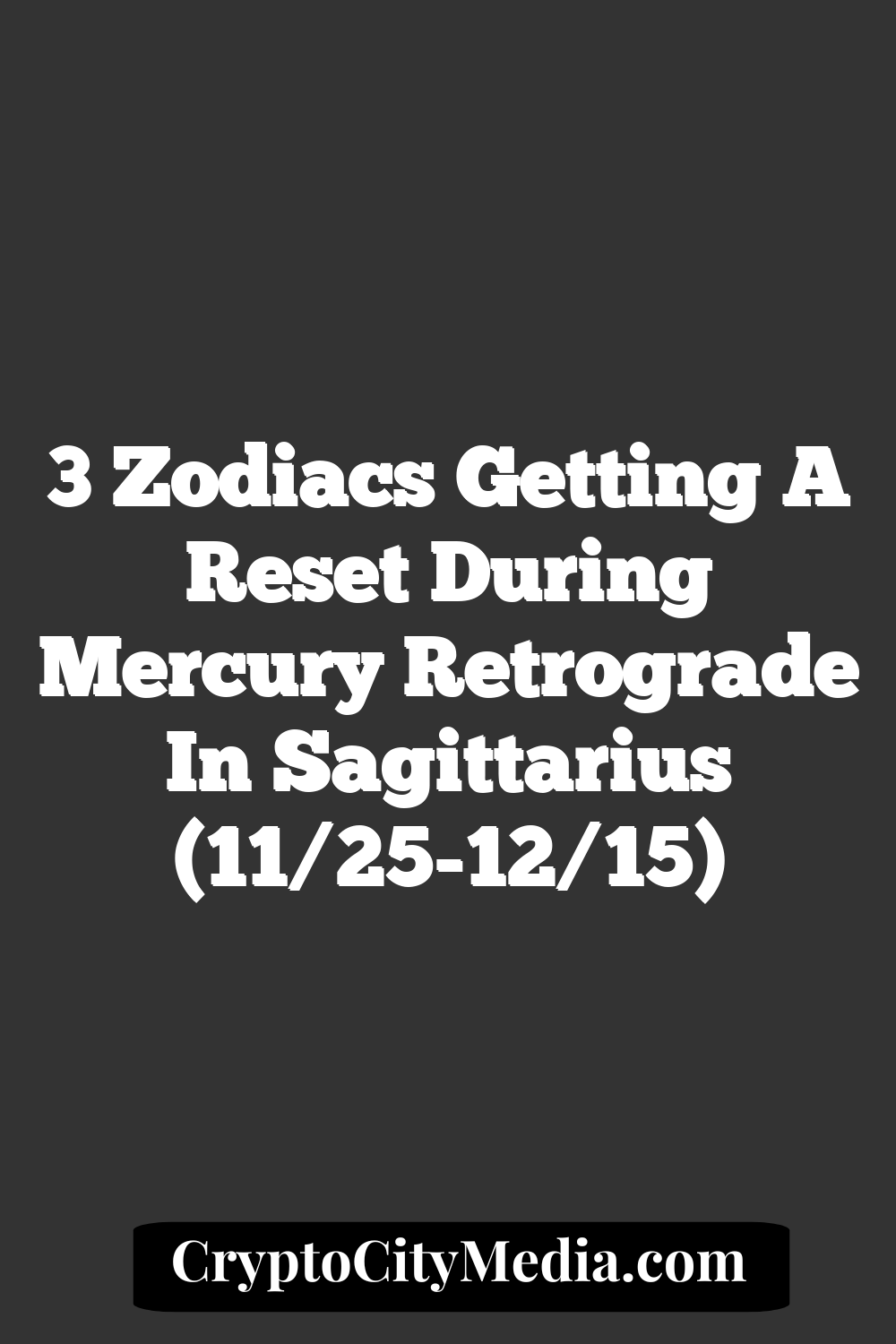 3 Zodiacs Getting A Reset During Mercury Retrograde in Sagittarius (11/25-12/15)