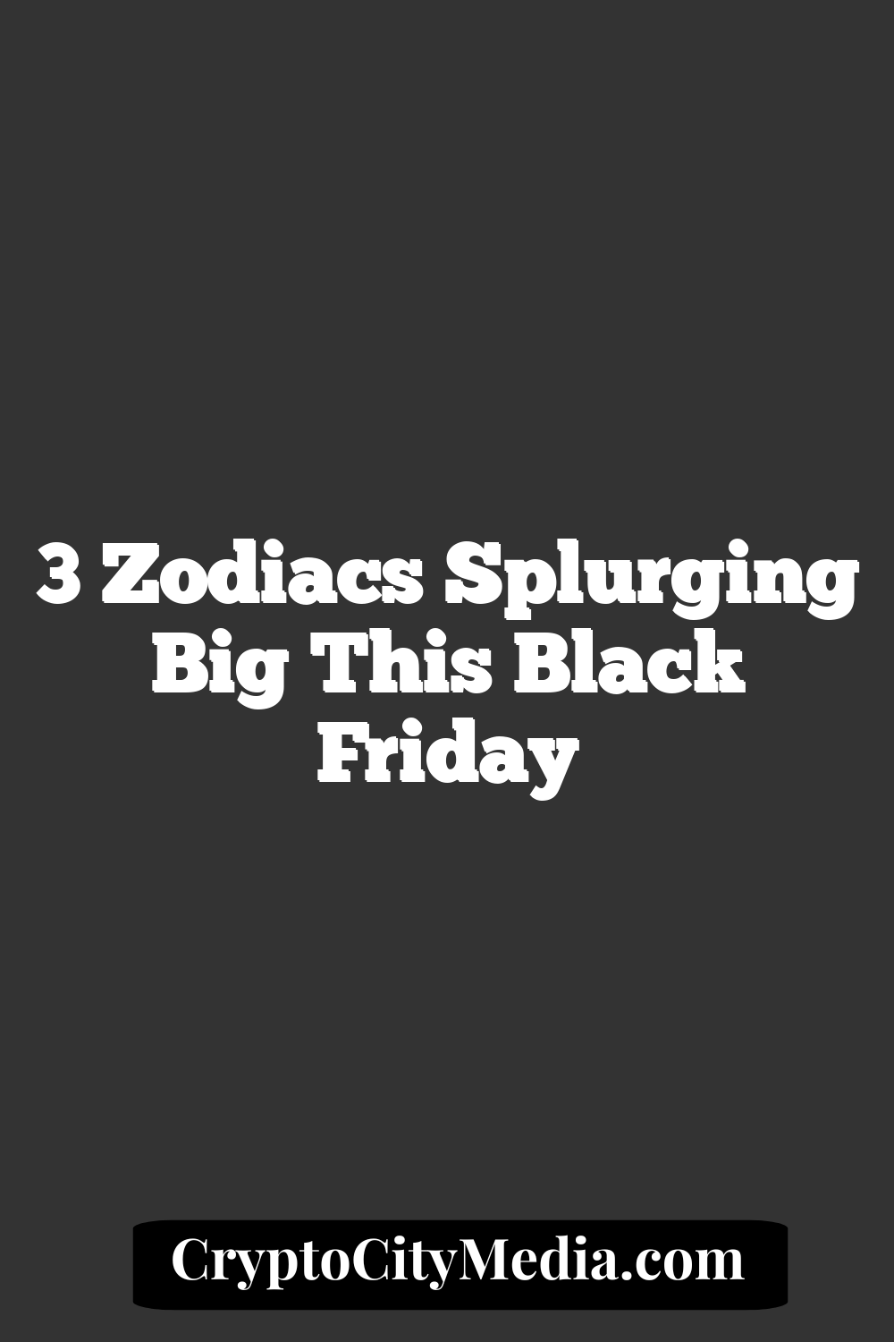 3 Zodiacs Splurging Big This Black Friday