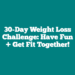 30-Day Weight Loss Challenge: Have Fun + Get Fit Together!