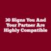 30 Signs You and Your Partner Are Highly Compatible