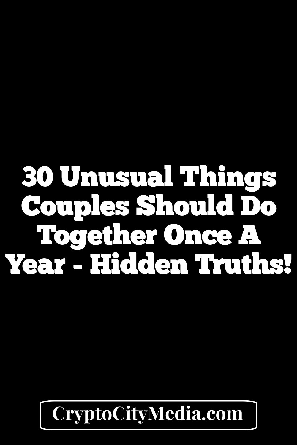 30 Unusual Things Couples Should Do Together Once A Year