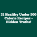 31 Healthy Under 500 Calorie Recipes