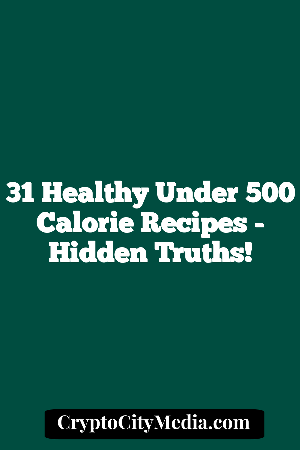 31 Healthy Under 500 Calorie Recipes