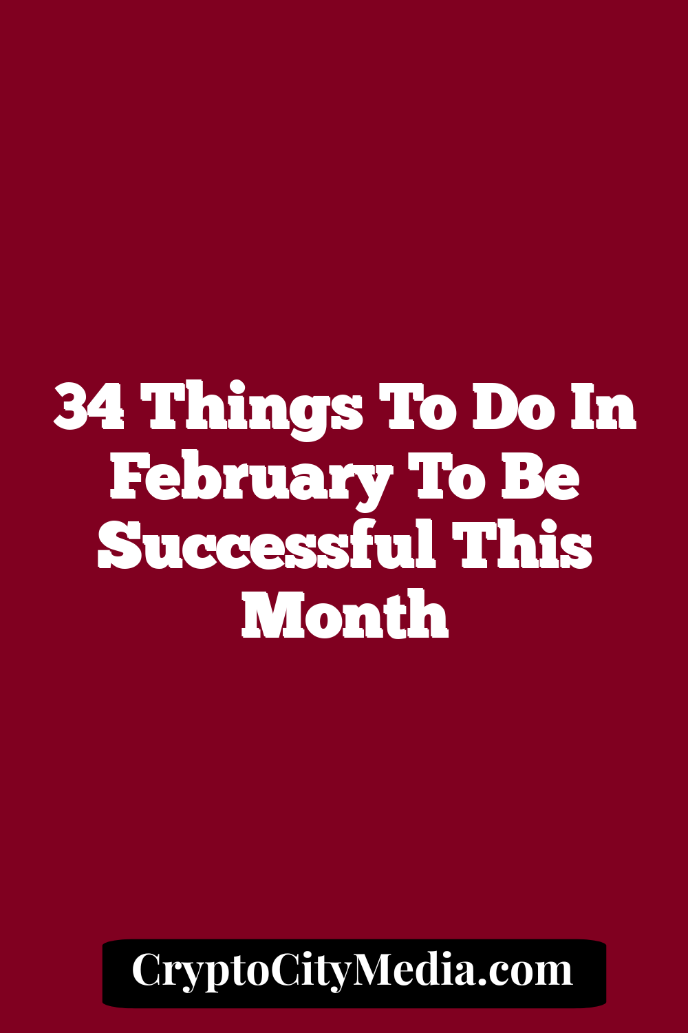 34 Things to Do in February to Be Successful This Month