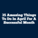 35 Amazing Things to Do in April for a Successful Month