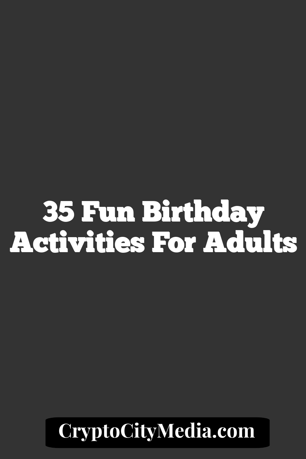 35 Fun Birthday Activities For Adults