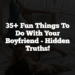 35+ Fun Things to do with your Boyfriend