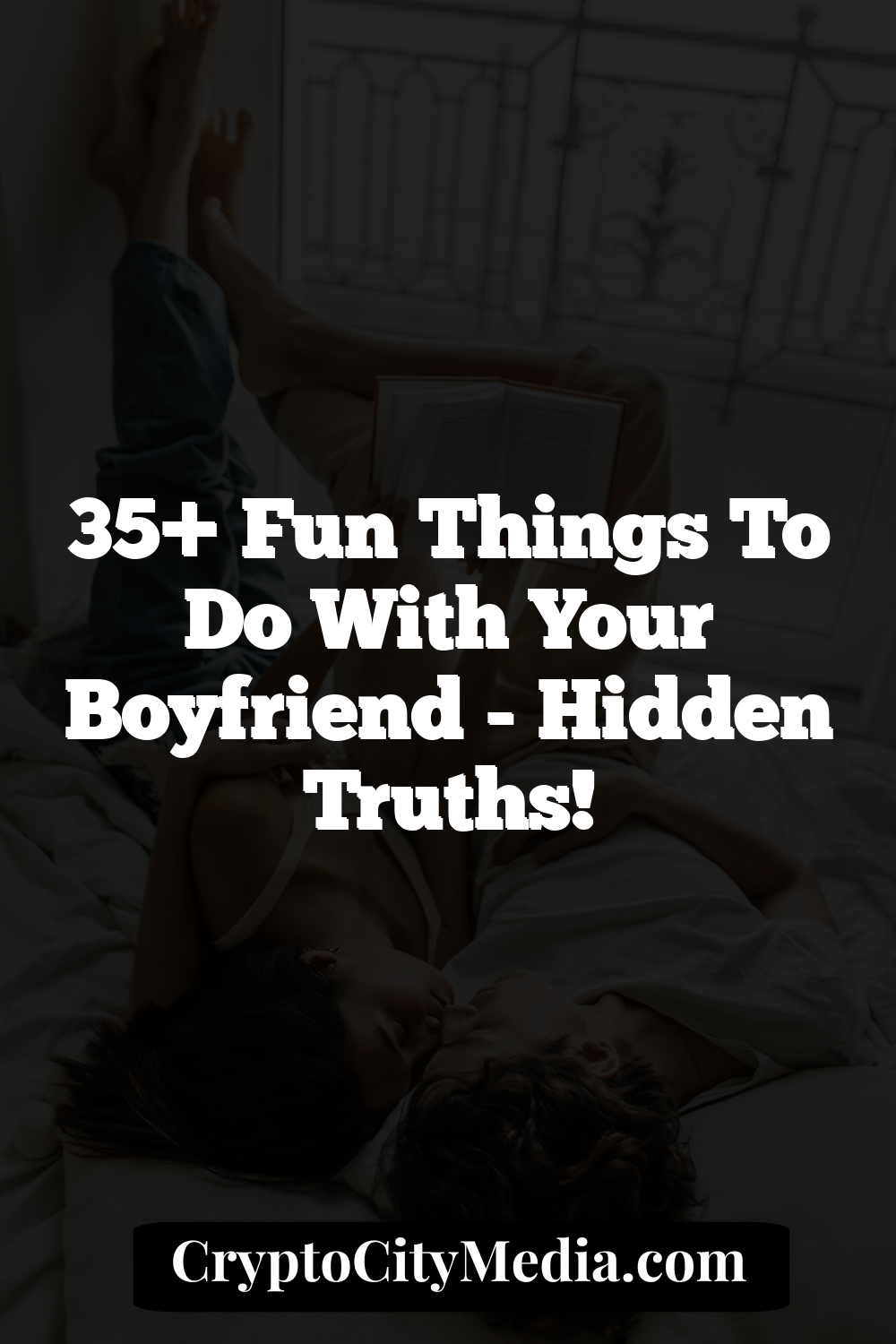 35+ Fun Things to do with your Boyfriend