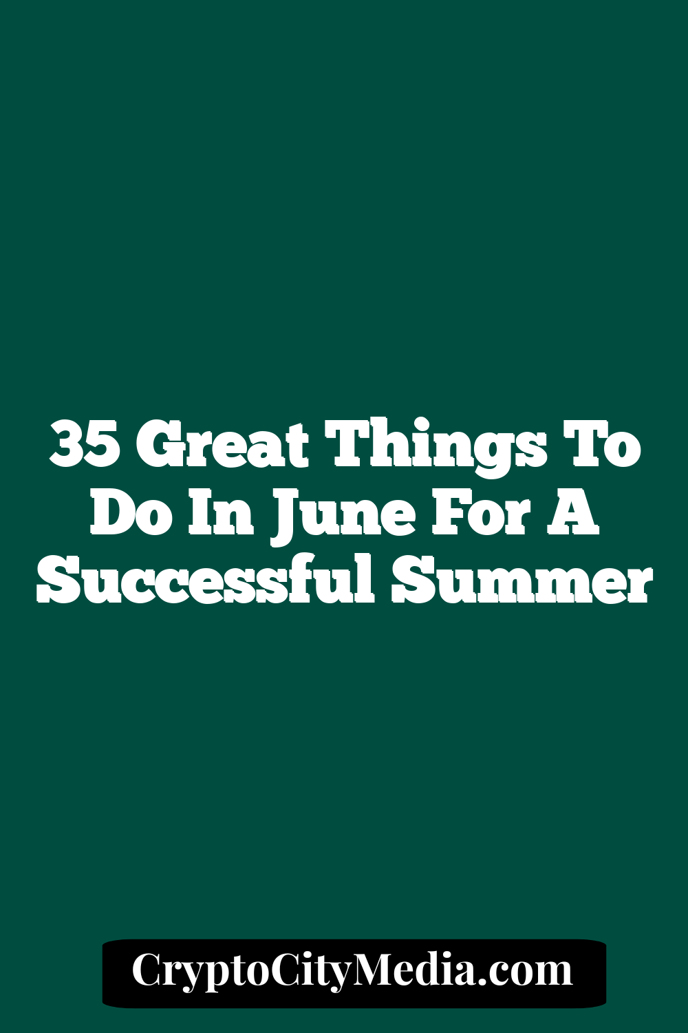 35 Great Things to Do in June for a Successful Summer