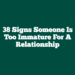 38 Signs Someone Is Too Immature For A Relationship