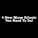 4 New Moon Rituals You Need To Do!