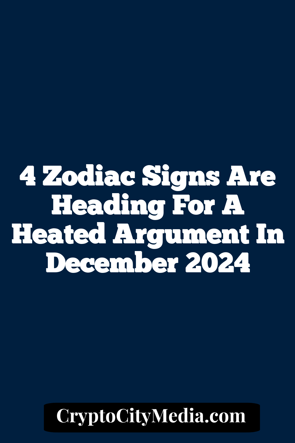 4 Zodiac Signs Are Heading For A Heated Argument In December 2024