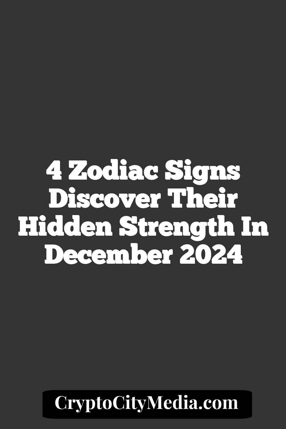 4 Zodiac Signs Discover Their Hidden Strength In December 2024